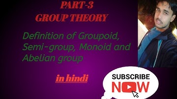 ||Definition of groupoid, semi-group, monoid and abelian group ||