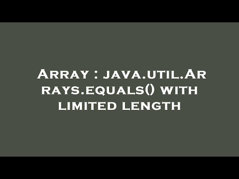 Array : java.util.Arrays.equals() with limited length