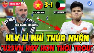 🔥U23 Việt Nam Thắng 3-1, HLV Kuwait Lí Nhí Thừa Nhận 1 Điều, Hay Hơn Thời Troussier