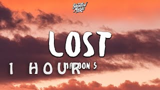 [ 1 HOUR ] Maroon 5 - Lost (Lyrics)