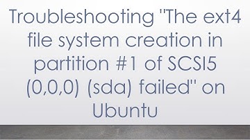 Troubleshooting "The ext4 file system creation in partition #1 of SCSI5 (0,0,0) (sda) failed" on Ubu