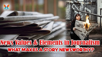 News Values & Elements in Journalism | What Makes a Story Newsworthy? | Lecture #`2