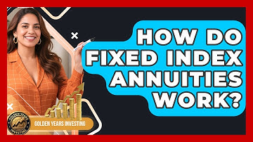 How Do Fixed Index Annuities Work? - Golden Years Investing