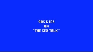 90s Kids on &quot;The Sex Talk&quot;