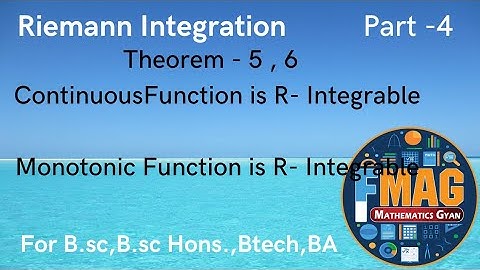 Riemann Integration | Th-5, 6 | Cts and Monotonic Function | Part -4 | ( B.Tech,B.sc Hons.,B.sc,B.A.