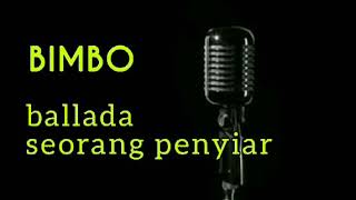 BIMBO - BALLADA SEORANG PENYIAR - lirik