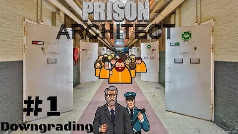 Prison Architect: Downgrading From Nice To Nasty | Part 1 (Timelapse)