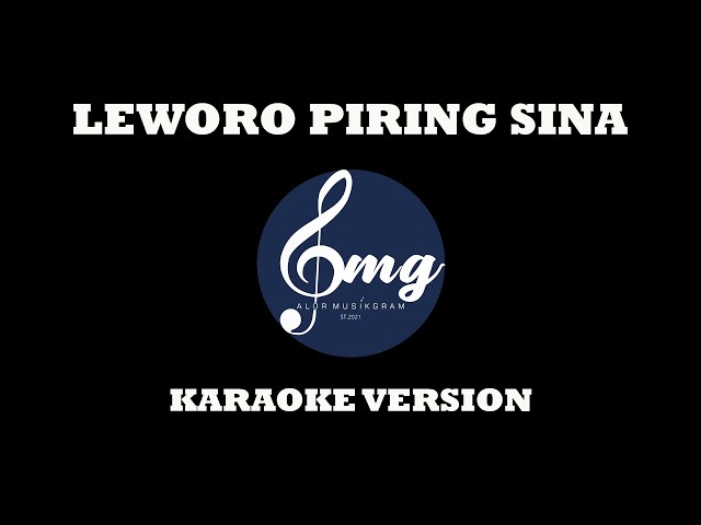 LEWORO PIRING SINA KARAOKE VERSION (ARR By AMG.PROJECT) || ALOR MUSIKGRAM class=