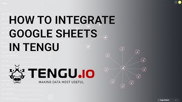 How to integrate Google Sheet in the TENGU platform?
