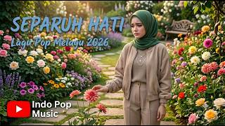 SEPARUH HATI | Lagu Pop Melayu 2026 | Indo Pop Music #11