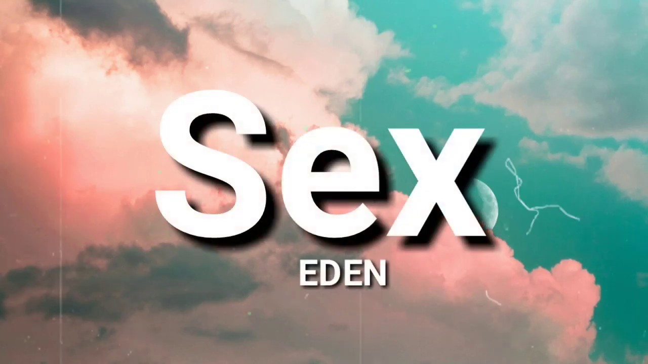EDEN - Sex (Lyrics)