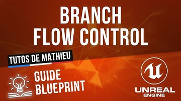 Branch, Flow Control - Guide du Blueprint UE4