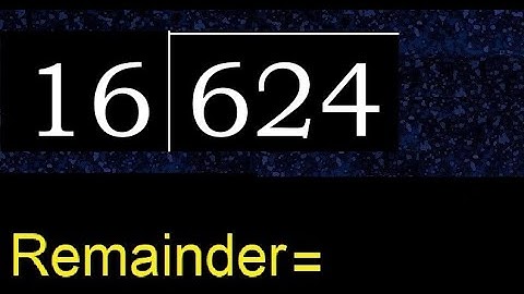 Divide 624 by 16 , remainder  . Division with 2 Digit Divisors . How to do
