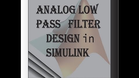 Analog low pass filter design in simulink Matlab in Bangla