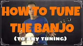 How to Tune the Banjo (to any tuning) - Banjo Essential Knowledge Series