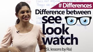 Advanced English Lesson  - Difference between See, Look and Watch (ESL)