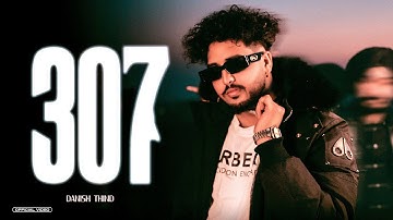 307 (Official Video) Danish Thind & Nxgra