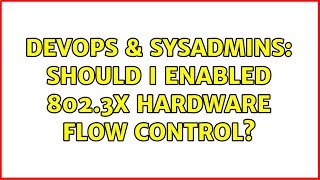 DevOps & SysAdmins: Should I enabled 802.3x hardware flow control?