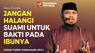 Jangan Halangi Suami Untuk Bakti Pada Ibunya - Ustadz Fadlan Fahamsyah, M.H.I
