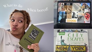 30+ Things to do When Bored!