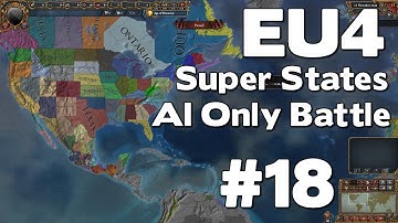 EU4 Super States AI Only Battle (Europa Universalis IV Super States Mod) #18