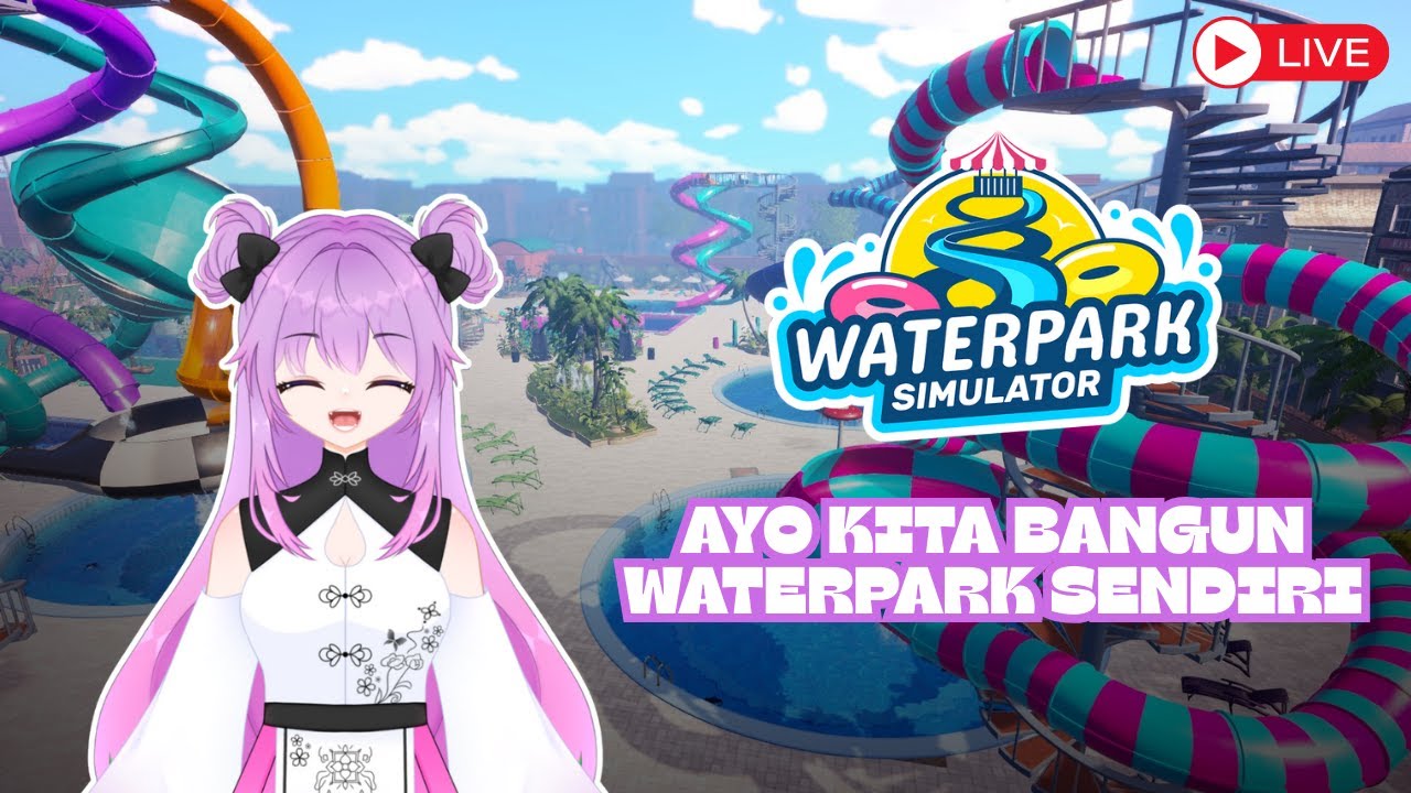 【WATERPARK SIMULATOR】Ayo Kita Buat Waterpark Impian Kita..... 😉🎮🔥​