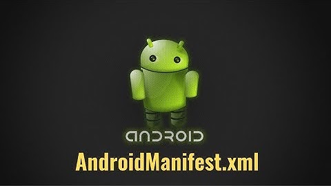 12. The AndroidManifest.xml file