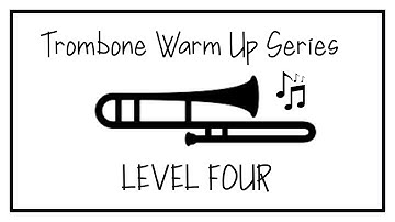 Trombone Warm Up Series - Level Four