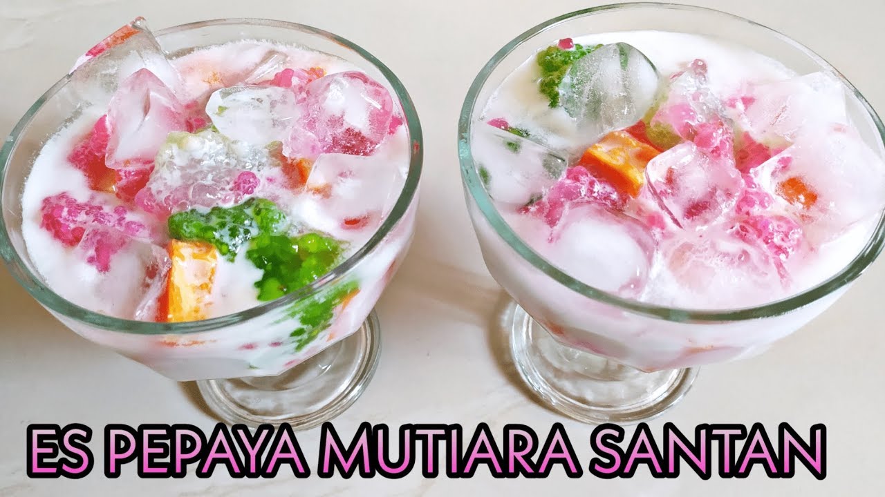 RESEP ES PEPAYA MUTIARA SANTAN COCOK UNTUK TAKJIL BUKA RESEP ES PEPAYA MUTIARA SANTAN COCOK UNTUK TAKJIL BUKA