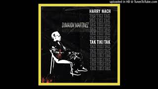 Tak Tiki Tak (REMIX) TIK TOK - Harry Nach - Maxi Martinez