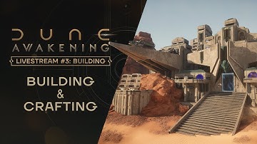 Dune: Awakening — Livestream #3 | Building & Crafting
