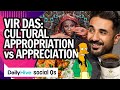 Vir Das on Cultural Appropriation vs Appreciation | Daily Hive Social Qs