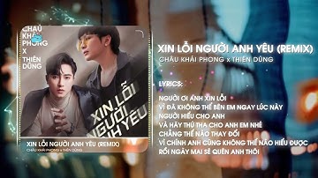 Mà Vì Khoảng Cách Đôi Ta Quá Xa - Xin Lỗi Người Anh Yêu Remix - Châu Khải Phong, Thiên Dũng