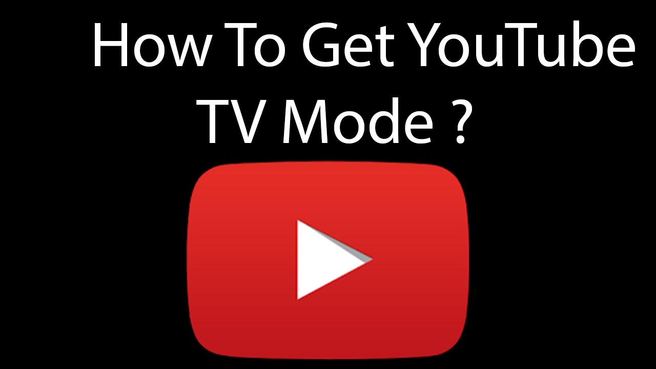 How To Open YouTube TV Mode ? - YouTube