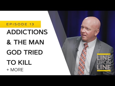 Addictions & The Man God Tried to Kill - Line Upon Line - Q/A