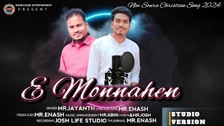 #E MONNAHEN//New Soura Christian Song2024//Singer-Mr. Jayanth//Lirics by Mr. ENASH