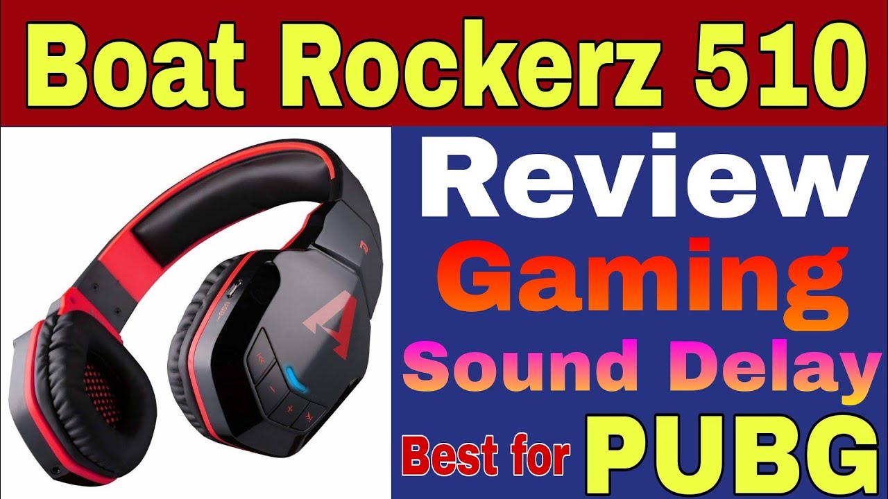 Boat Rockerz 510 Pubg Review Full Detail Answer To Your All Query Sound Delay Good For Pubg Or Not Youtube