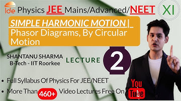 SIMPLE HARMONIC MOTION |Lec-2|  Phasor Diagrams, By Circular Motion  |Physics for IIT-JEE/NEET