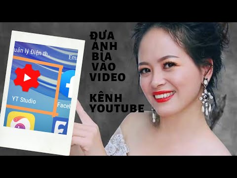 CÁCH ĐƯA ẢNH BÌA (ẢNH THU NHỎ) VÀO VIDEO KÊNH YOUTUBE NHƯ THẾ NÀO ???