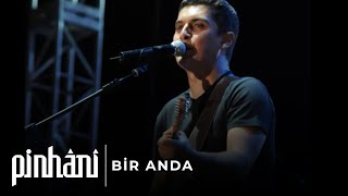 Video thumbnail of "Pinhâni - Bir Anda"