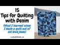 15 Tips for Blue Jeans Quilting - What I Learned When I Made a Quilt Out of Old Blue Jeans