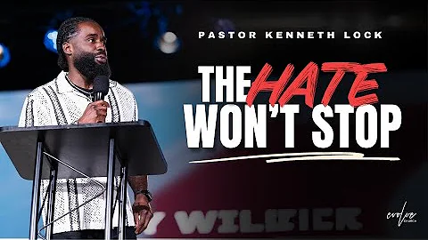 The Hate Won’t Stop | Kenneth Lock II |  Evolve Church