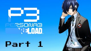 BEGINNINGS- Persona 3 Reload Let&#39;s Play- Part 1