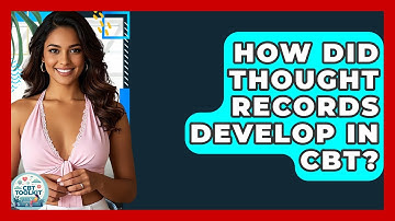 How Did Thought Records Develop In CBT? - CBT Toolkit