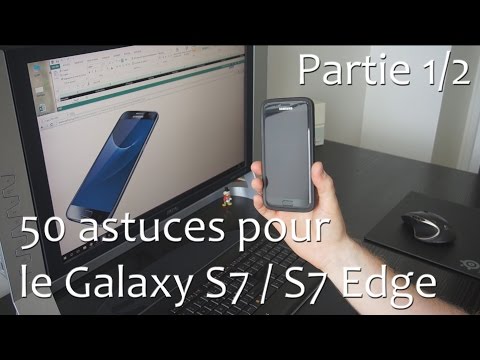 Les 50 astuces sur le Samsung Galaxy S7/S7 Edge (1/2)