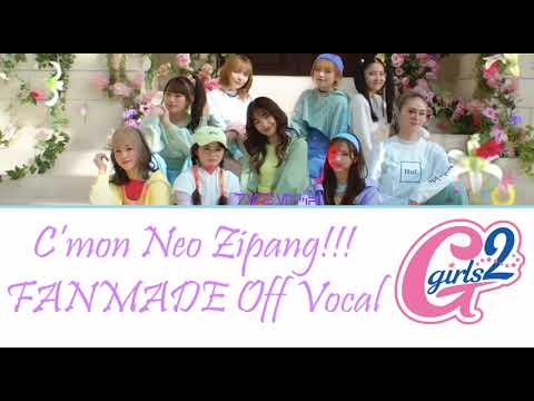 C’mon Neo Zipang!!!- Off Vocal/Instrumental (FANMADE, Girls2)