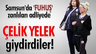Samsun'da 'fuhuş' Zanlıları Adliyede: Çelik Yelek Giydirdiler! Samsun'da 'fuhuş' Zanlıları Adliyede: Çelik Yelek Giydirdiler!
