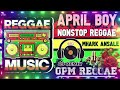 OPM REGGAE REMIX 2023 | APRIL BOY NONSTOP REGGAE SONGS | DJ MHRAK ANSALE REMIX
