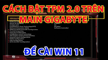 Cách bật TPM 2.0 trên main Gigabyte để cài win 11