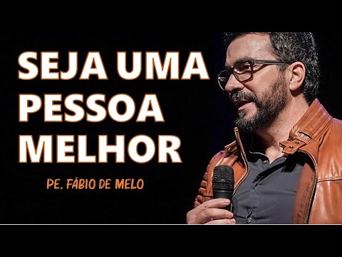 Como se tornar uma pessoa melhor? Linda reflexão com o Pe. Fábio de Melo (Motivação Cristã ✞)